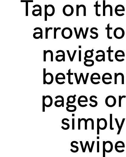 Tap on the arrows to navigate between pages or simply swipe 