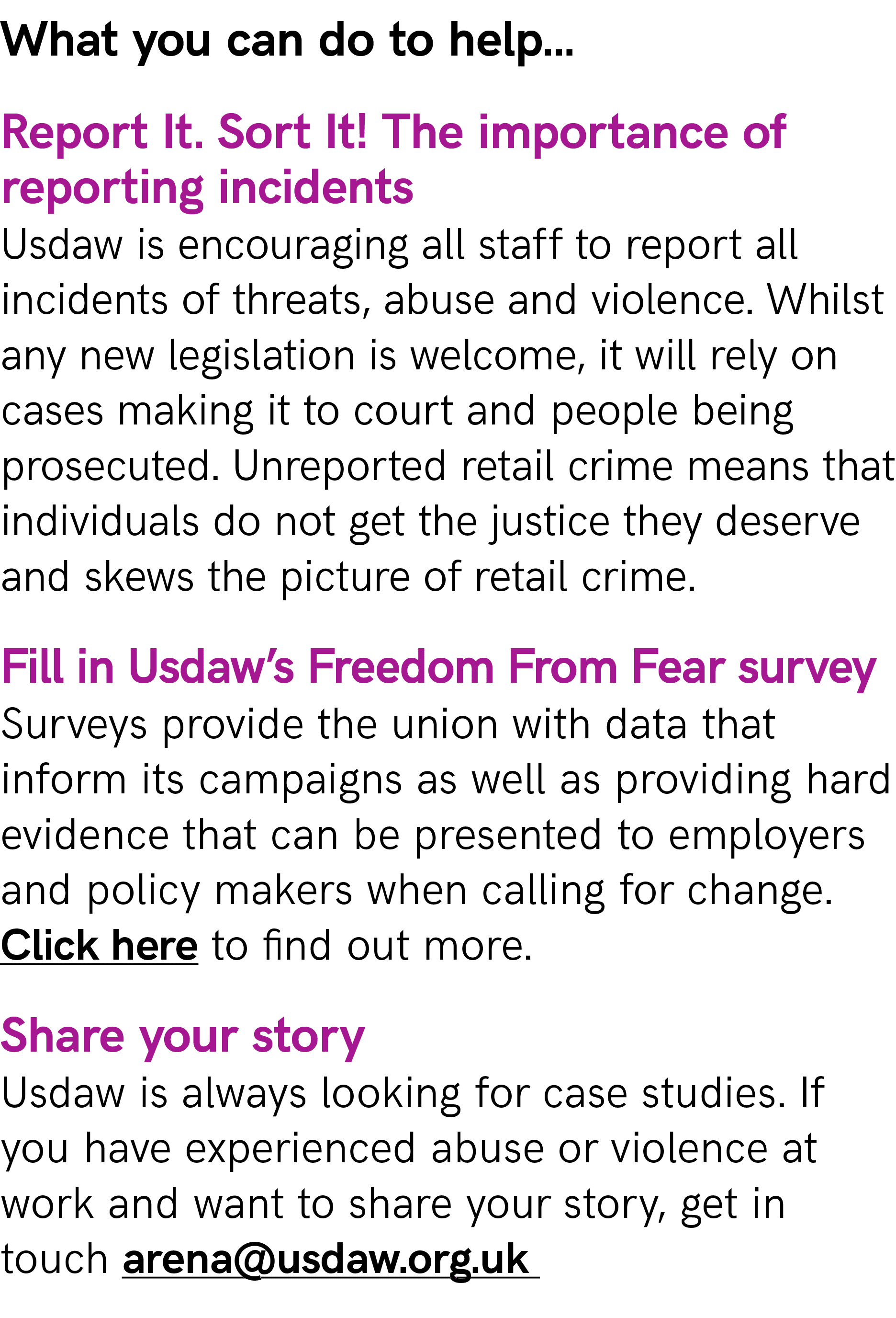 What you can do to help... Report It. Sort It! The importance of reporting incidents Usdaw is encouraging all staff t...