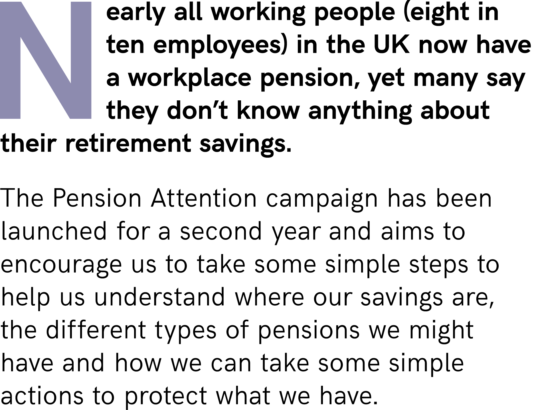 Nearly all working people (eight in ten employees) in the UK now have a workplace pension, yet many say they don’t kn...