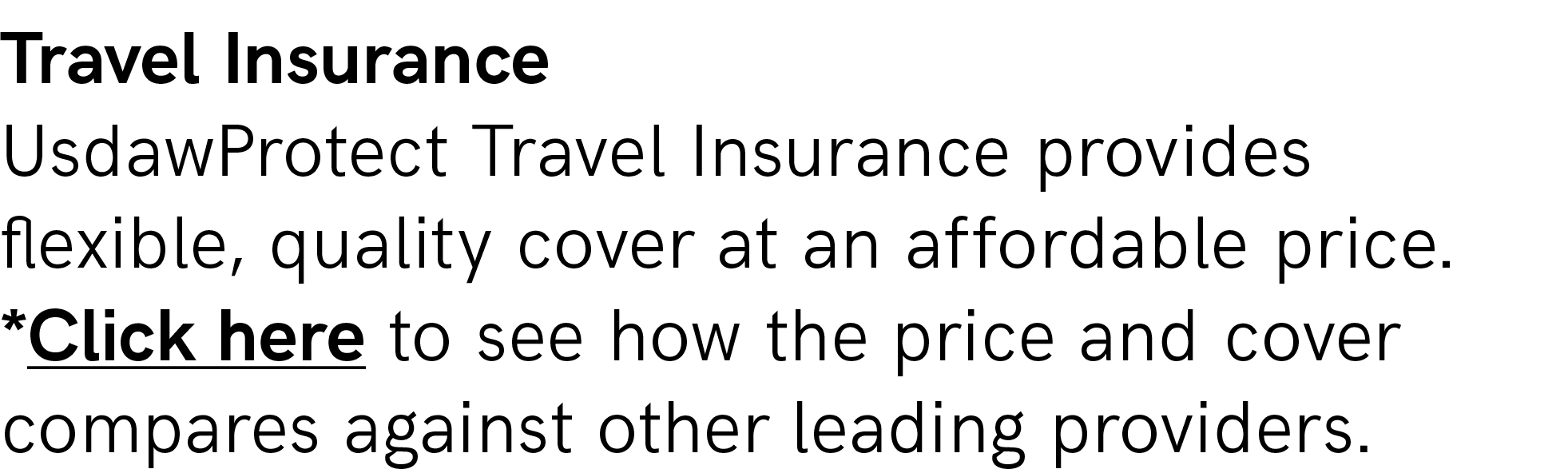 Travel Insurance UsdawProtect Travel Insurance provides flexible, quality cover at an affordable price. *Click here t...