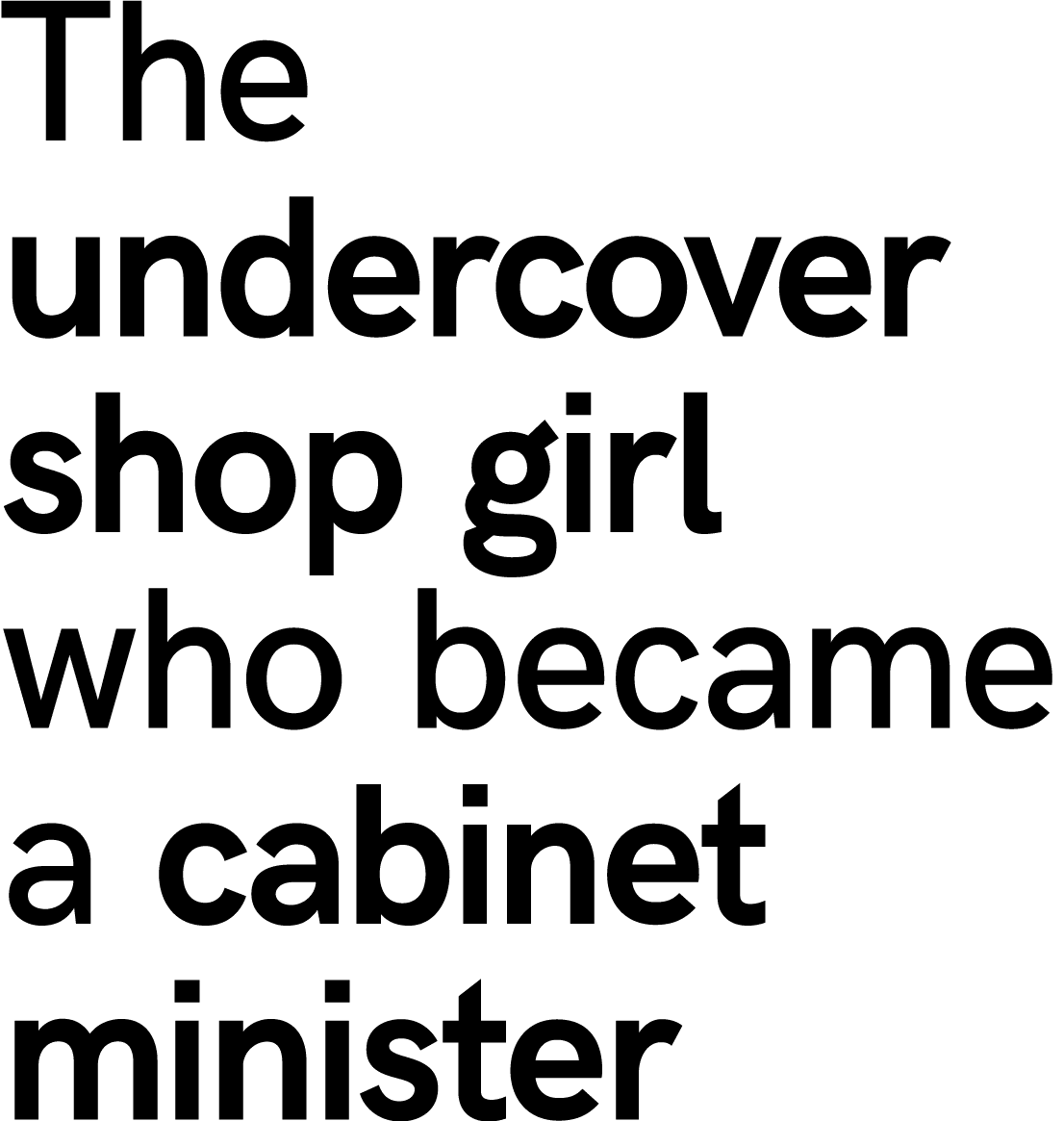 ﻿The undercover shop girl who became a cabinet minister