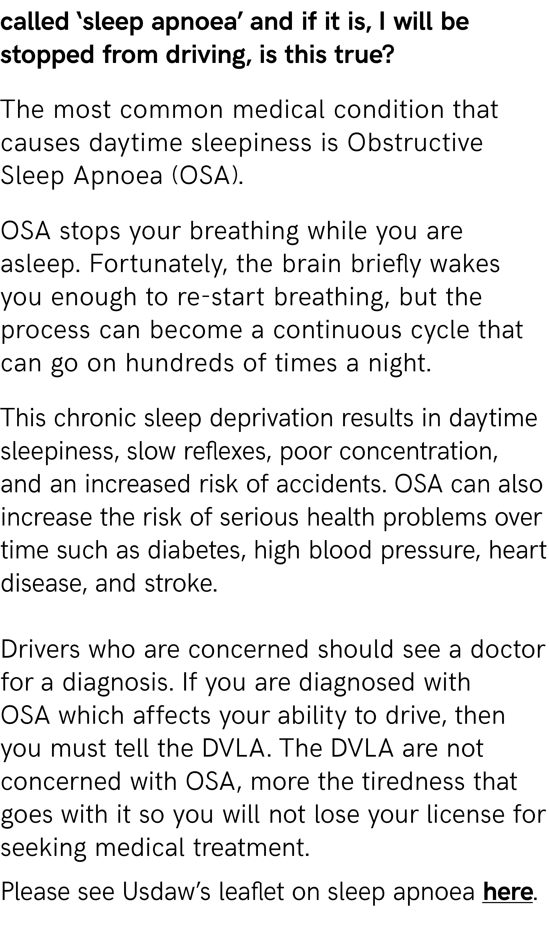 called ‘sleep apnoea’ and if it is, I will be stopped from driving, is this true? The most common medical condition t...