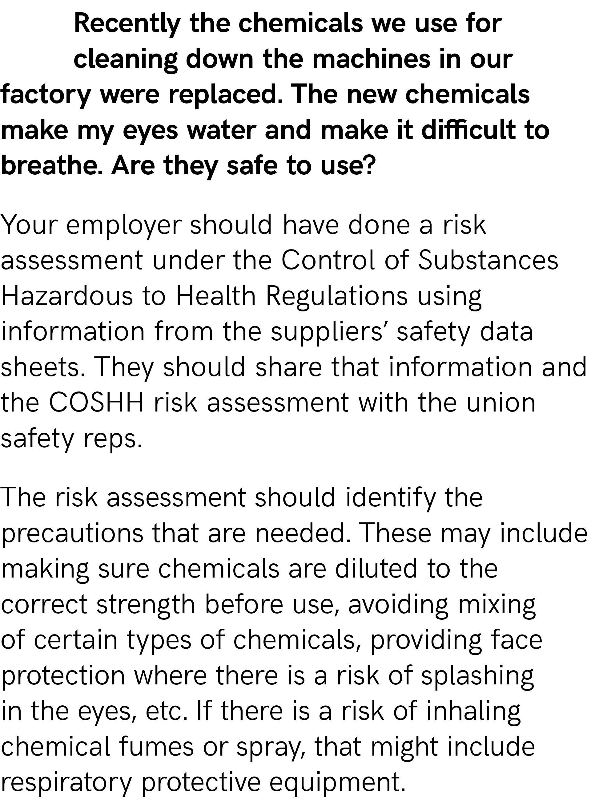 Recently the chemicals we use for cleaning down the machines in our factory were replaced. The new chemicals make my ...