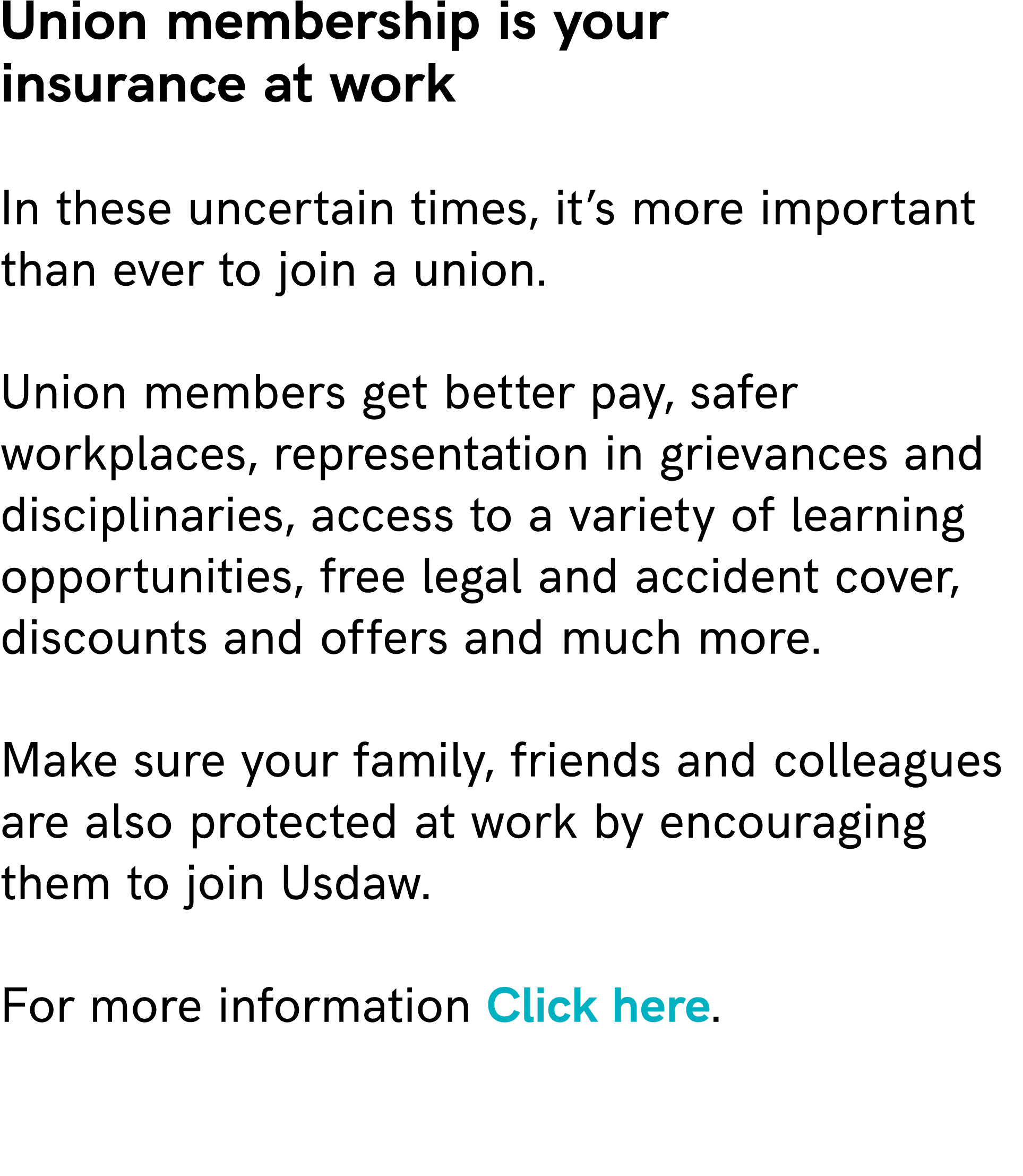 Union membership is your insurance at work In these uncertain times, it’s more important than ever to join a union. U...