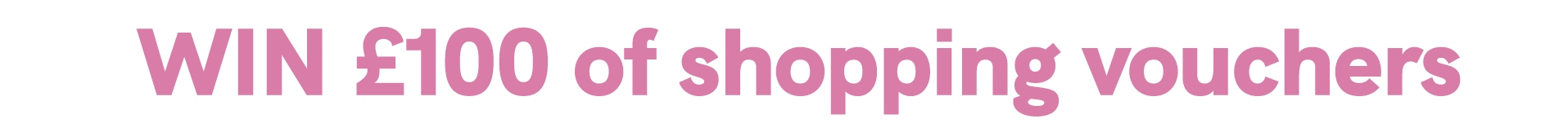 win £100 of shopping vouchers