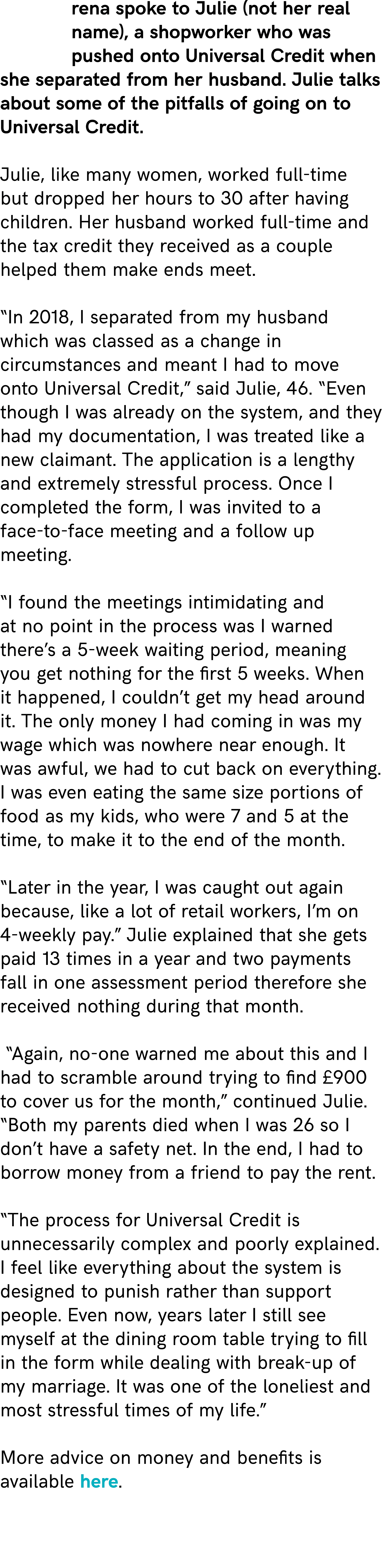 rena spoke to Julie (not her real name), a shopworker who was pushed onto Universal Credit when she separated from he...