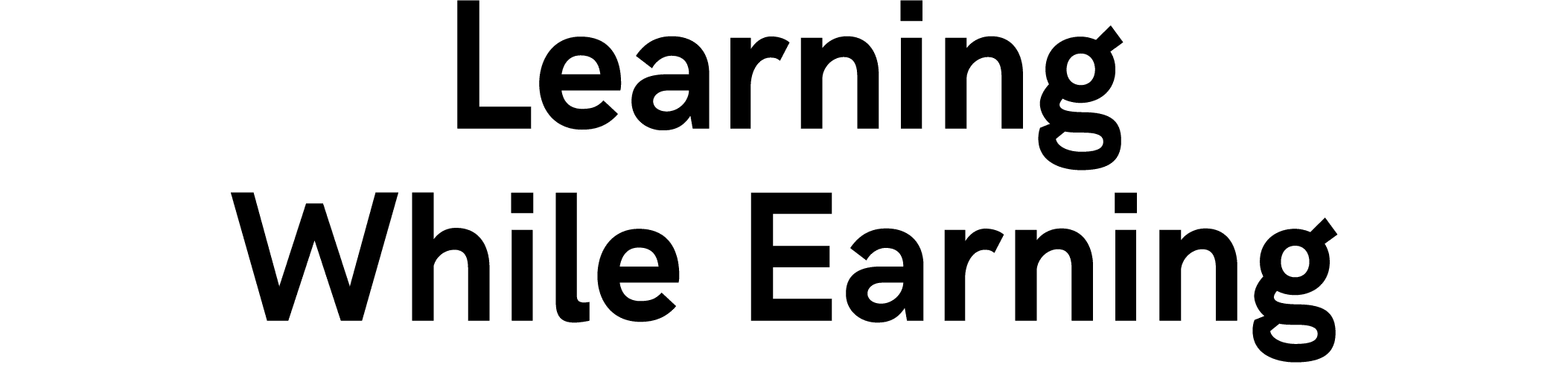 Learning While Earning