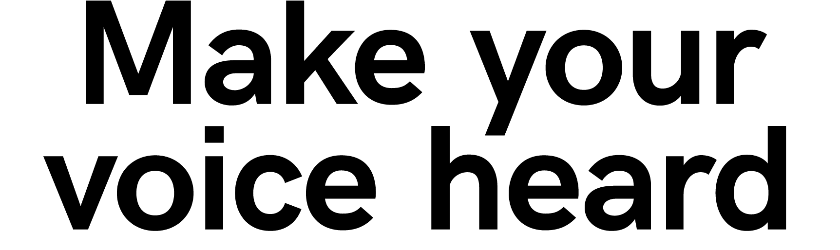 Make your voice heard